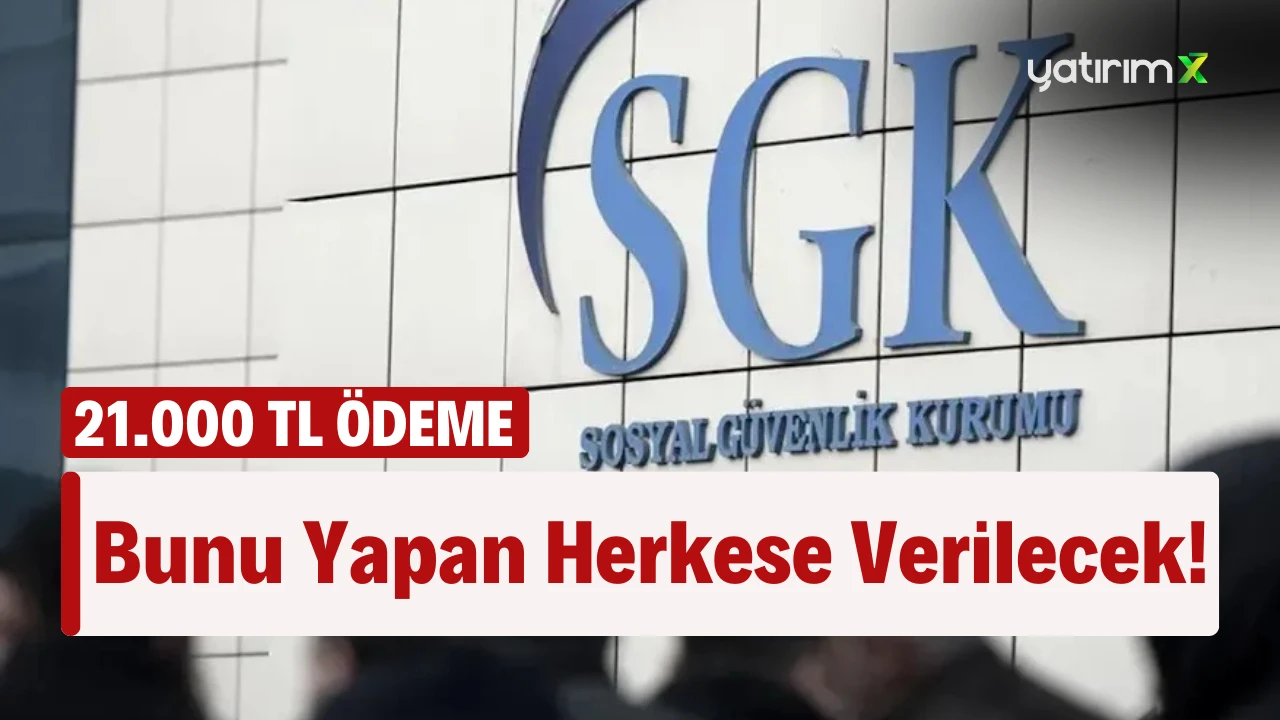 Bunu Yapanlar 21.000 TL Anında Ödeme Alacak