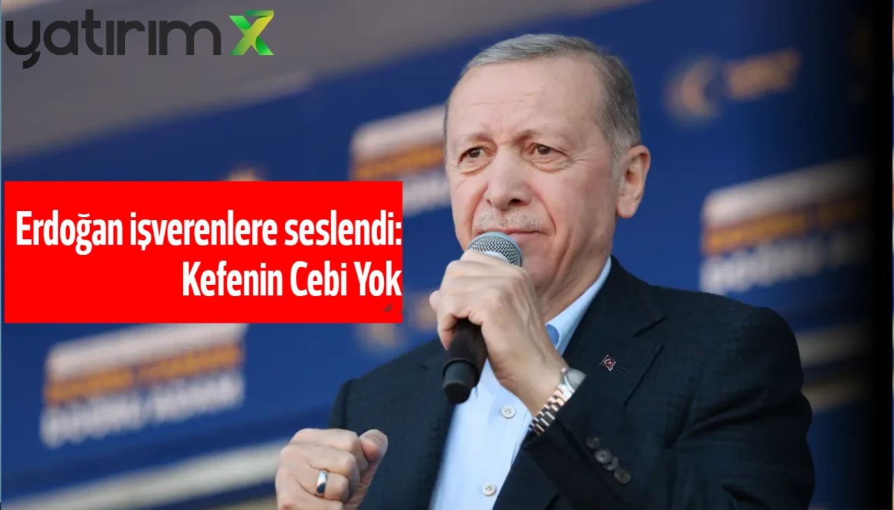 Asgari Ücret Komisyonu Öncesi Erdoğan'dan İşverenlere Mesaj: Kefenin Cebi Yok
