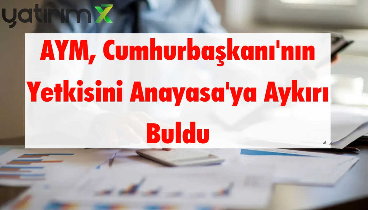 Anayasa Mahkemesi, Cumhurbaşkanı'nın KDV İadesini Kaldırma Yetkisini İptal Etti