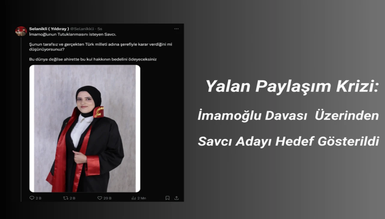 Yalan Bilgi Sosyal Medyada Yayılıyor: Fotoğrafı Paylaşılan Kişi İmamoğlu Davasında Görevli Değil