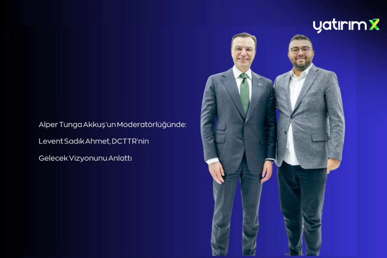 Alper Tunga Akkuş'un Moderatörlüğünde: Levent Sadık Ahmet, DCTTR'nin Gelecek Vizyonunu Anlattı