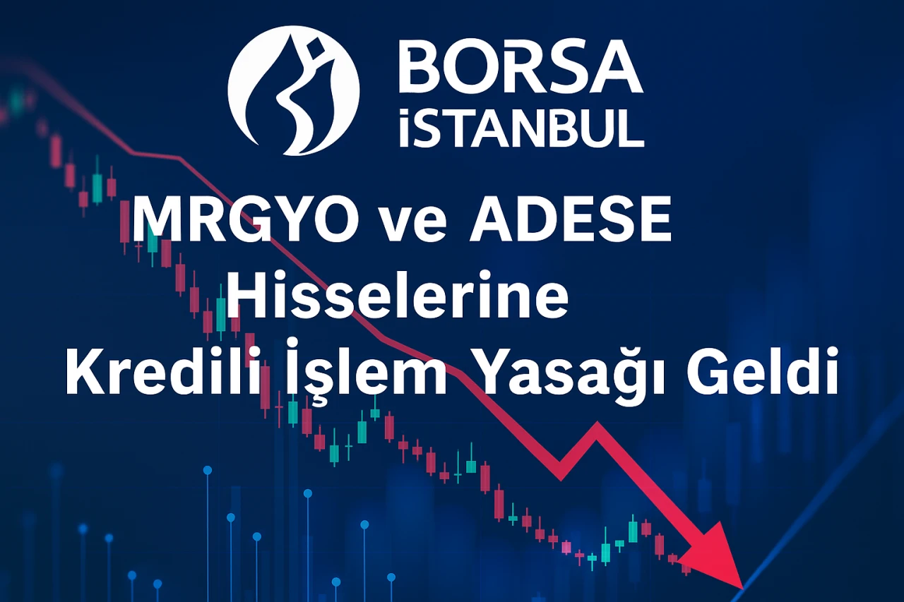 MRGYO ve ADESE Hisselerine Kredili İşlem Yasağı Geldi