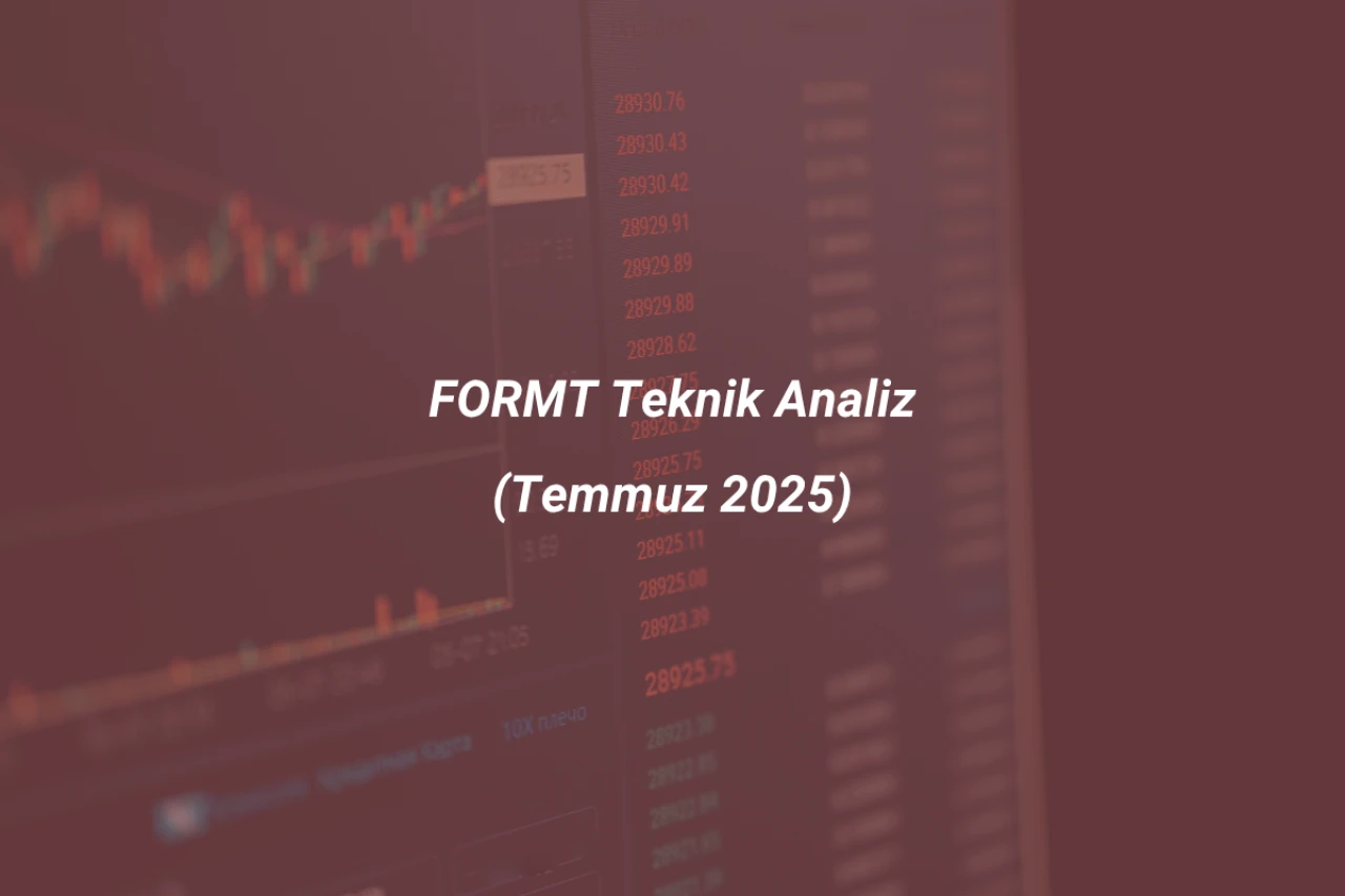FORMT Teknik Analiz (Temmuz 2025)