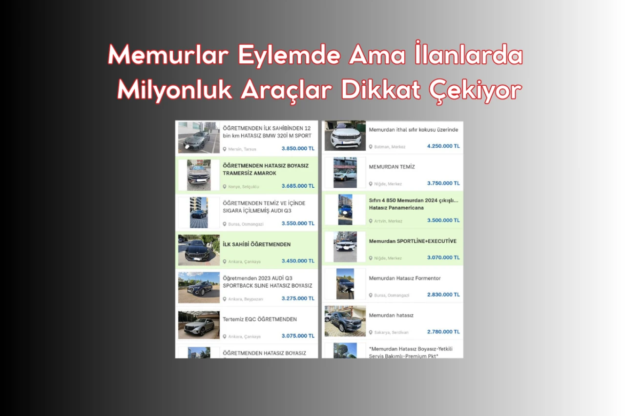 Memurlar Eylemde Ama İlanlarda Milyonluk Araçlar Dikkat Çekiyor