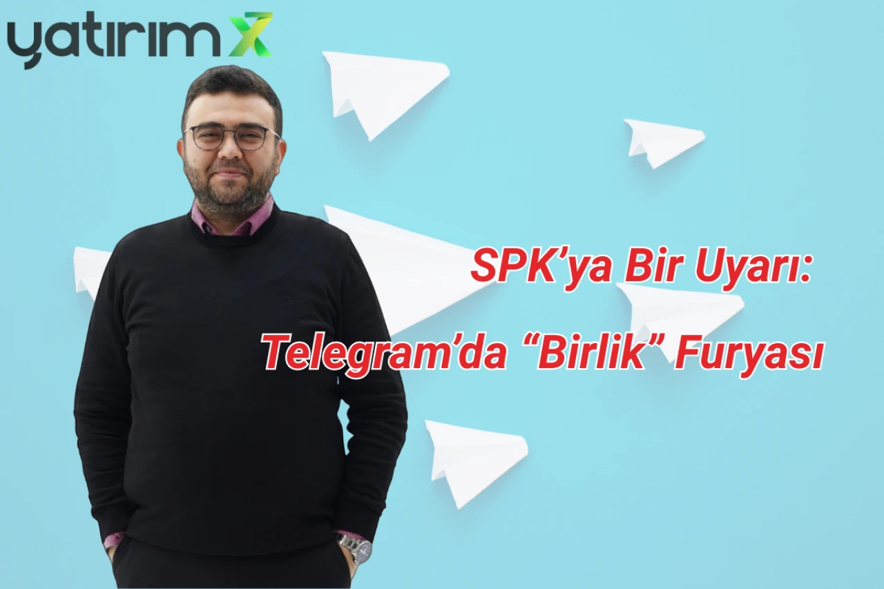 SPK’ya Bir Uyarı: Telegram’da “Birlik” Furyası