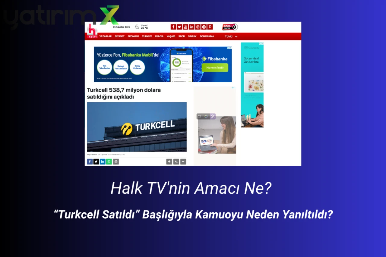 Halk TV'nin Amacı Ne? “Turkcell Satıldı” Başlığıyla Kamuoyu Neden Yanıltıldı?