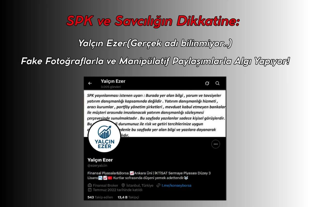 SPK ve Savcılığın Dikkatine: Yalçın Ezer Fake Fotoğraflarla ve Manipülatif Paylaşımlarla Algı Yapıyor!
