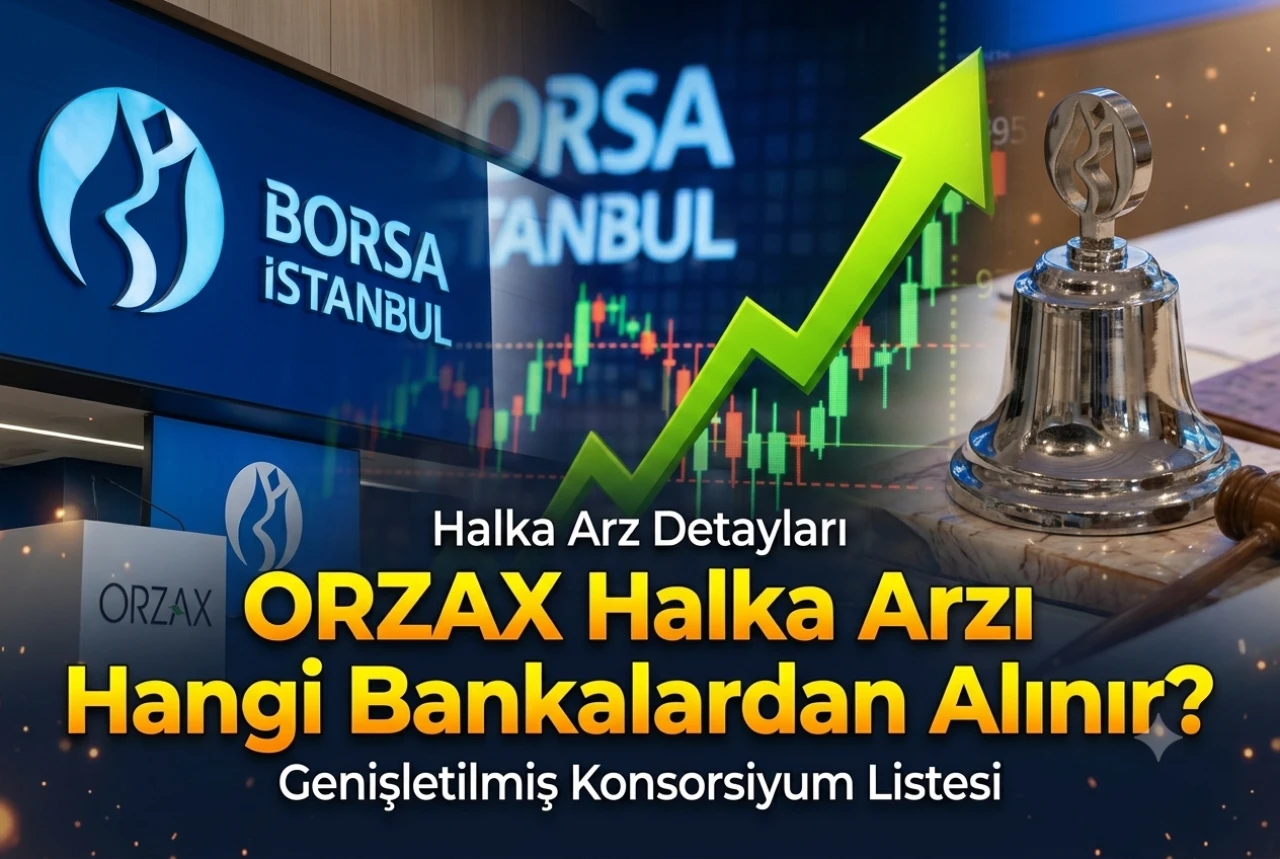ORZAX halka arzı hangi bankalarda var? İşte konsorsiyum listesi