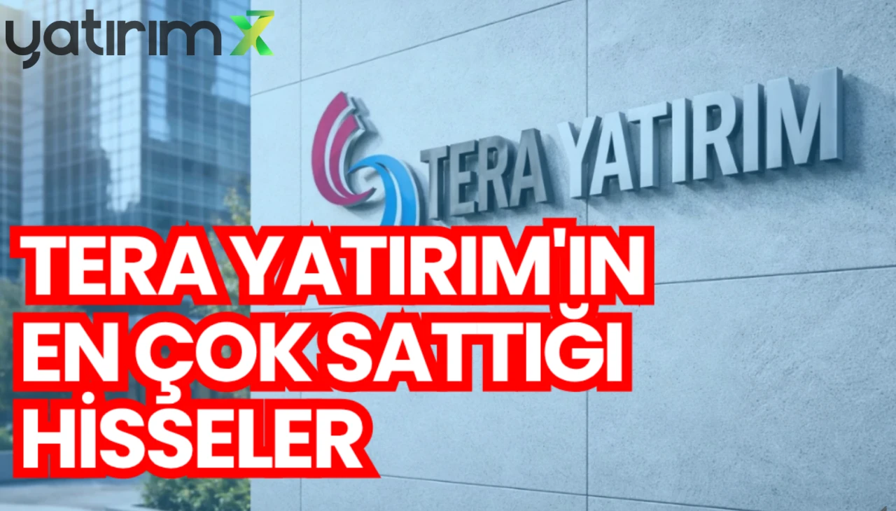 Tera Yatırım 1 Haziran'da en çok YKBNK sattı: İşte liste...