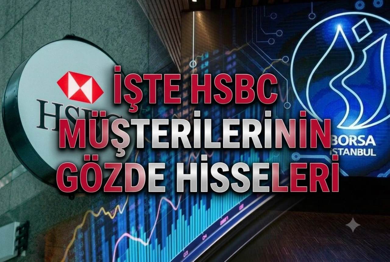HSBC en çok hangi hisseleri topladı? GARAN ve YKBNK listede