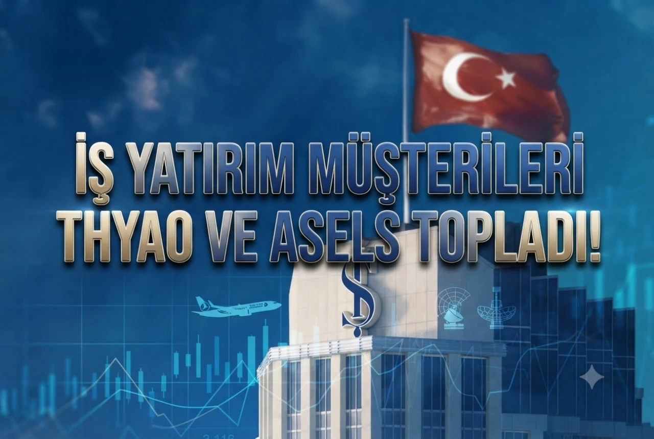 Borsa düşerken İş Yatırım’da THYAO’ya büyük ilgi: İşte liste