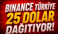 Binance Türkiye 25 Dolar Dağıtıyor! İşte Detaylar...