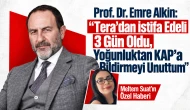 Prof. Dr. Emre Alkin: “Tera’dan İstifa Edeli 3 Gün Oldu, Yoğunluktan KAP’a Bildirmeyi Unuttum”