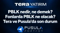 PBLK nedir, ne demek? Fonlarda PBLK ne olacak? Tera ve Pusula'da son durum