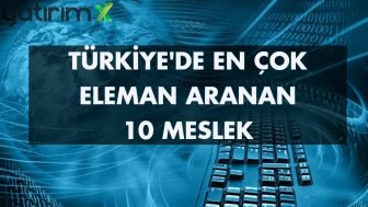 İşte İŞKUR Verileriyle Türkiye'nin En Çok Açık İş Bulunan 10 Mesleği