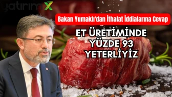 Bakan Yumaklı'dan Kırmızı Et İthalatı İddialarına 'Yüzde 93' Vurgusuyla Net Yanıt