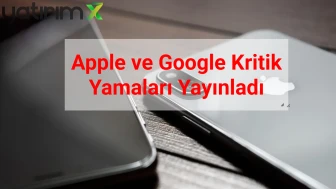 Apple ve Google'dan Acil Yama: Kullanıcılar Tehlikede