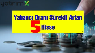 AKFIS, ASUZU ve DOAS Listede! Yabancılar Hangi Hisseleri Topluyor?