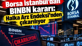 Borsa İstanbul'dan BINBN kararı: Halka Arz Endeksi'nden çıkarılıyor