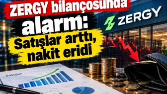 ZERGY bilançosunda alarm: Satışlar arttı, nakit eridi