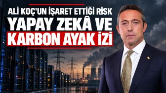 Ali Koç’un işaret ettiği risk: Yapay zekâ ve karbon ayak izi