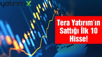 AKBNK, THYAO, GSRAY... Borsa Yükselirken Tera Yatırım O Hisseleri Boşalttı!