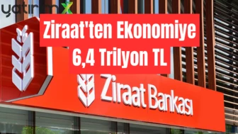 Ziraat Bankası'ndan destek: Kredi hacmi 6,4 trilyon TL