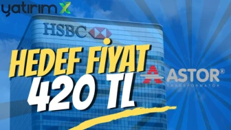 ASTOR hisse yorumu: HSBC hedef fiyatı yükselterek "Al" dedi
