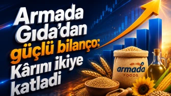 Armada Gıda’dan güçlü bilanço: Kârını ikiye katladı