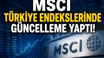 MSCI kararı açıklandı: Hangi hisseler endeksten çıktı?