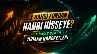 Hangi fondan hangi hisseye? Dikkat çeken virman hareketleri