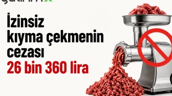 İzinsiz kıyma çekmenin cezası 26 bin 360 lira