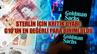 Goldman Sachs’tan sterlin uyarısı: Aşırı değerli konumda