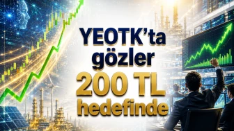 YEOTK'ta gözler 200 TL hedefinde