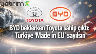 BYD beklerken Toyota sahip çıktı: Türkiye "Made in EU" sayılsın