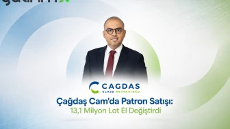 Çağdaş Cam'da Patron Satışı: 13,1 milyon lot el değiştirdi