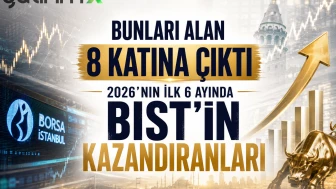 Bunları alan 8 katına çıktı: 2026'nın ilk 6 ayında BIST'in kazandıranları