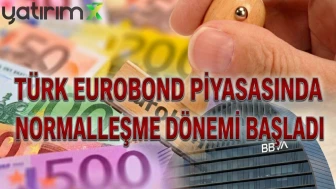 BBVA: Türk eurobond piyasasında normalleşme dönemi başladı