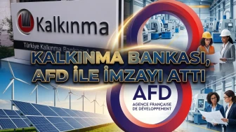 Kalkınma Bankası ve AFD’den 200 milyon euroluk iş birliği