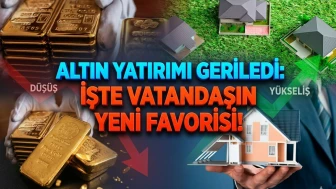 Yatırımcı rotayı değiştirdi: Altın düştü, gayrimenkul yükseldi