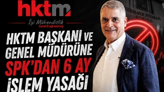 HKTM Başkanı ve Genel Müdürüne SPK'dan 6 ay işlem yasağı
