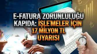 1 Temmuz'da başlıyor: E-faturada 17 milyon TL ceza riski uyarısı