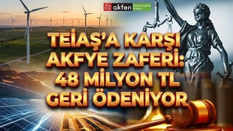 AKFYE'den hukuki zafer: 48 milyon TL TEİAŞ'tan iade edilecek
