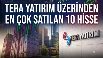 Tera Yatırım'da hangi hisseler satıldı? İşte günlük liste