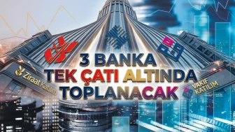 Ziraat, Vakıf ve Halk Katılım birleşiyor: Tarih netleşiyor