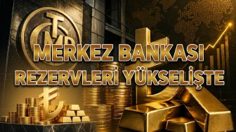 TCMB rezervleri hızlı yükseldi: Bir haftada 5 milyar dolar artış