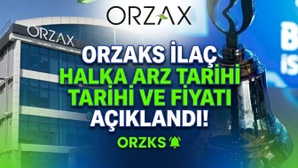 Orzaks İlaç halka arz detayları: 69 TL'den talep toplayacak