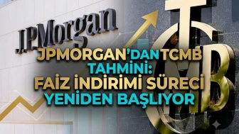 JPMorgan'dan TCMB tahmini: Faiz indirimi süreci yeniden başlıyor