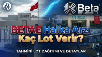 Beta Enerji halka arzı kaç lot verir? İşte tahmini lot sayısı