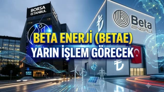 Beta Enerji (BETAE) borsaya hızlı başlıyor! İşte ilk gün detayları